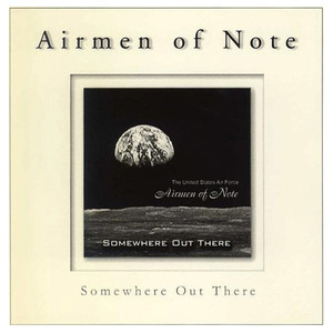 United States Air Force Airmen of Note: Somewhere Out There