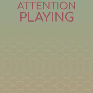 Attention Playing