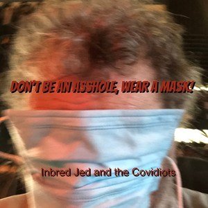 Don't Be an ***, Wear a Mask! (Explicit)