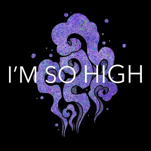 I'm so High (Explicit)