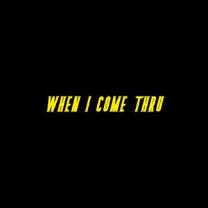 When I Come Thru (Explicit)