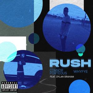 Rush(feat. Whyfye, Dannyebtracks & Dylan Graham) (Explicit)