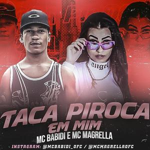 Taca piroca em mim (feat. MC Magrella) [Explicit]