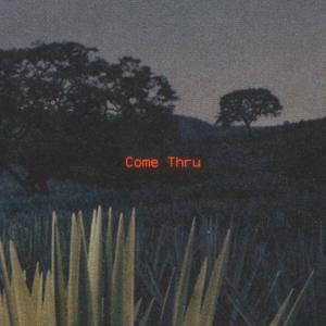 Come Thru (Explicit)