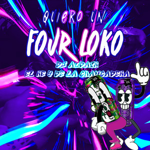 Quiero un Four Loko (Explicit)