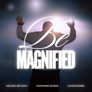 Be Magnified (Live In The United States / 2025)
