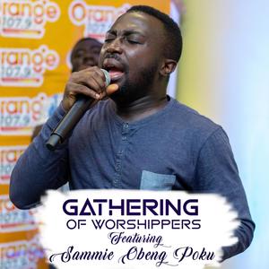 Gathering of Worshippers(feat. Sammie Obeng Poku)