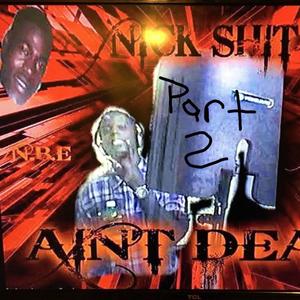 Nick **** Aint Dead (Explicit)