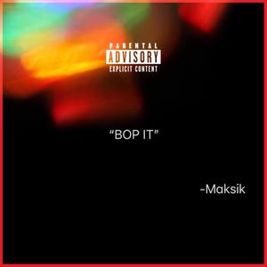 Maksik - Bop It (Explicit)