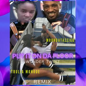 Put It On Da Floor (feat. Mrondatazzigo) [Remix] [Explicit]