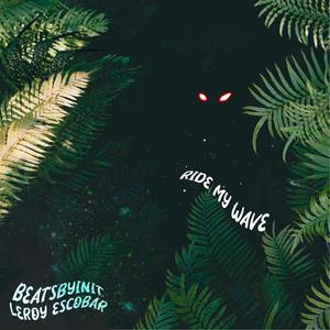 Ride My Wave(feat. Leroy Escobar) (Explicit)
