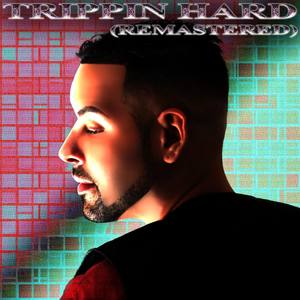Trippin Hard (Remastered Version)