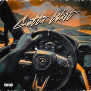 Gotta Wait (Explicit)