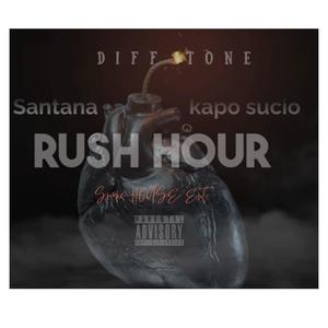 RUSH HOUR (feat. kapo sucio, diff tone & santana smokehouse) [Explicit]