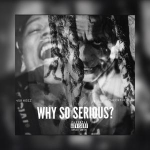 Why so serious? (feat. 458 keez) (Explicit)