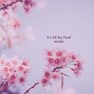It's All My Fault (Explicit)