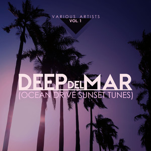 Deep Del Mar (Ocean Drive Sunset Tunes) , Vol. 1