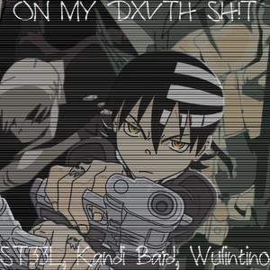 ON MY DXVTH SH!T (feat. Kandi Bard & Wulintino) (Explicit)