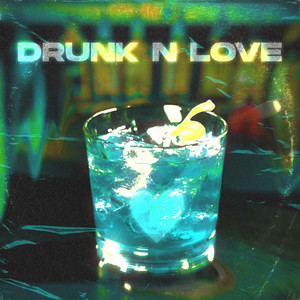 Drunk N Love (Explicit)