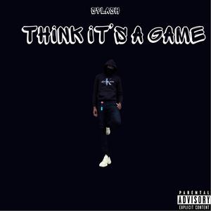 Think It's A Game (Explicit)