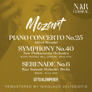 MOZART: PIANO CONCERTO No. 25; SYMPHONY No.40; SERENADE "SERENADE No. 6"