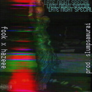 late night special. (feat. HuniiDip Hazeee) [Explicit]