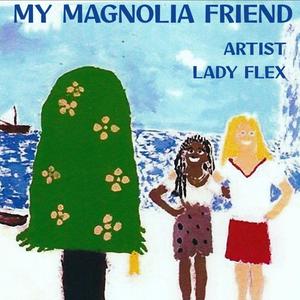 My Magnolia Friend(feat. Lady Flex)