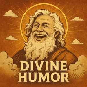 DIVINE HUMOR (Explicit)
