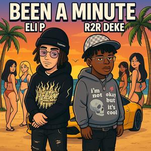 Been ah minute (feat. R2R Deke) (Explicit)