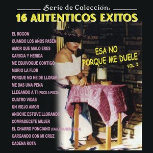 Serie de Colección, 16 Auténticos Éxitos, Esa No Porque Me Duele, Vol. 2