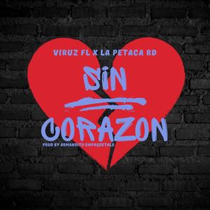 Sin Corazon (feat. Viruz Fl & la petaca Rd)