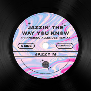 Jazzy M - Jazzin' The Way You Know (Francisco Allendes Remix)