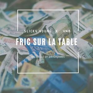 FRIC SUR LA TABLE(feat. YNB) (Explicit)