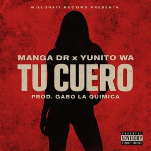 Tu cuero (feat. YUNITO WA & Manga DR) (Explicit)