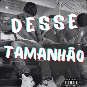 Desse Tamanhão (Explicit)