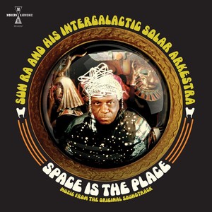 Sun Ra & His Intergalactic Solar Arkestra: Space Is The Place (Music From The Original Soundtrack)