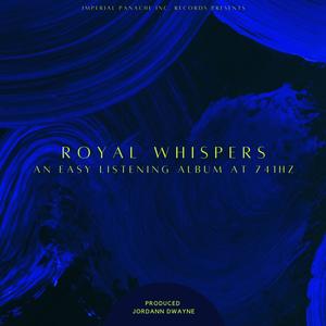 Royal Whispers : An Easy Listening Album at 741 Hz (Explicit)