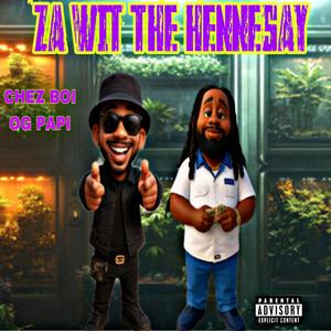 Za wit the hennesay (feat. CHEZ BOI) (Explicit)
