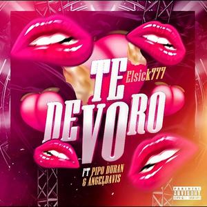 TE DEVORÓ (feat. PipoDuran & AngelDavis) [Explicit]