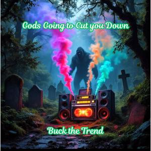 Gods Going to Cut you Down