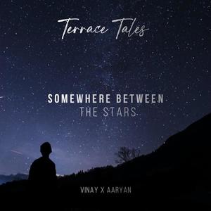 Somewhere between the stars (feat. Aaryan Singh)