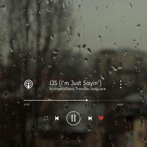 IJS(I'm Just Sayin')(feat. Translee & Ladylace1st) (Explicit)