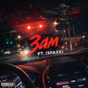 3am (feat. Spazz) (Explicit)