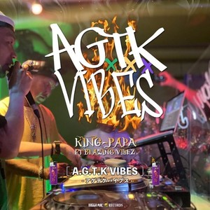 A.G.T.K VIBES (feat. Blazing Vibez) (Explicit)