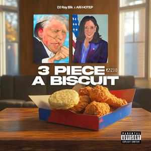 3 PIECE AND A BISCUIT (Explicit)