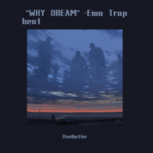“WHY DREAM”-Emo Trap beat