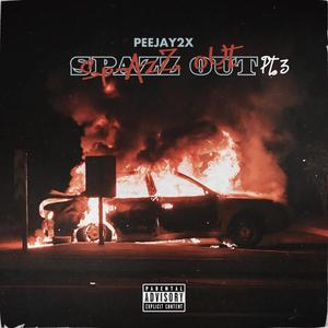 Spazz Out Pt. 3 (Explicit)