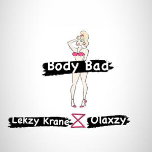 Body Bad (feat. Olaxzy)