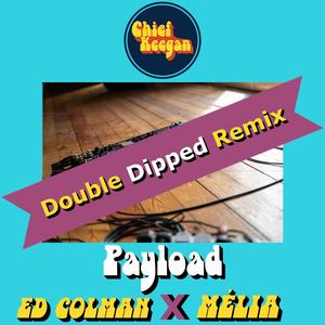 Payload (feat. Mélia & Ed Colman) (Double Dipped Remix)