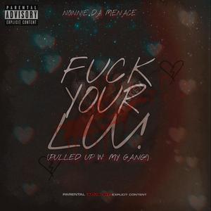 **** Your Love! (Pulled Up W' My Gang!) [Explicit]